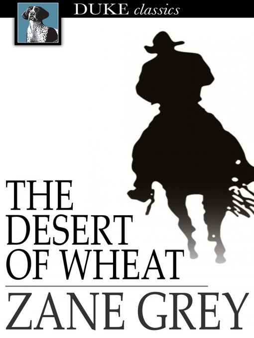 Title details for The Desert of Wheat by Zane Grey - Available